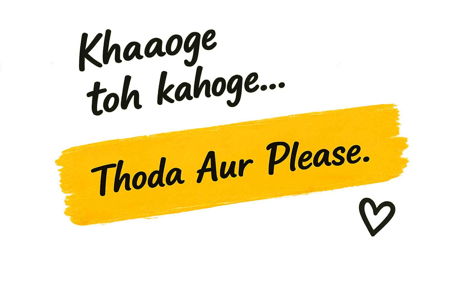 Khaoge toh kahoge - Thoda Aur Please